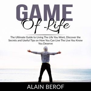 Game of Life The Ultimate Guide to L..., Alain Berof