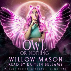 Owl or Nothing, Willow Mason