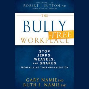 The BullyFree Workplace, Gary Namie