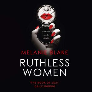 Ruthless Women, Melanie Blake