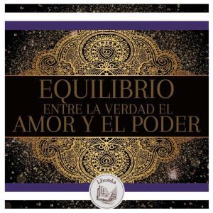 Equilibrio Entre La Verdad, El Amor Y El Poder