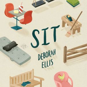 Sit, Deborah Ellis