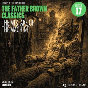 The Mistake of the Machine The Fathe..., G. K. Chesterton