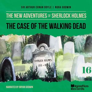The Case of the Walking Dead The New..., Sir Arthur Conan Doyle