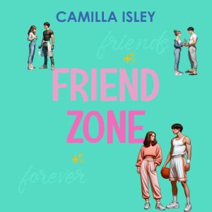 Friend Zone, Camilla Isley