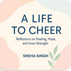 A Life To Cheer: Reflections on Healing, Hope, and Inner Strength