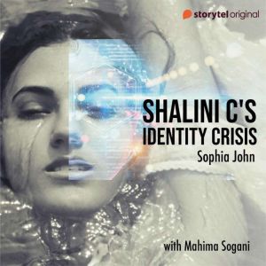 Shalini Cs Identity Crisis, Sophia John