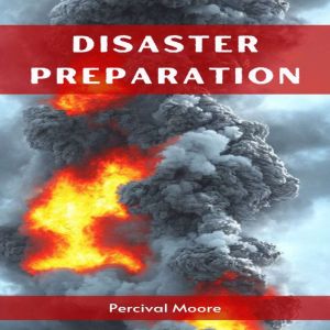 DISASTER PREPARATION, Percival Moore