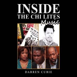 INSIDE THE CHI LITES MUSIC BY DARREN CUBIE - Audiobook Download ...