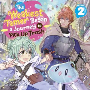 The Weakest Tamer Began a Journey to Pick Up Trash (Light Novel) Vol. 2