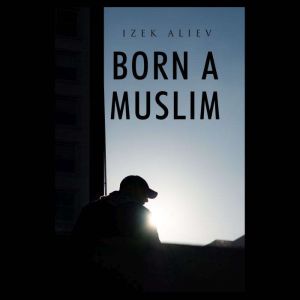Born a Muslim, Izek Aliev