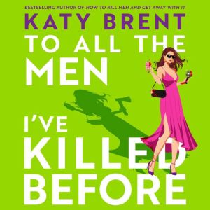 To All the Men Ive Killed Before, Katy Brent