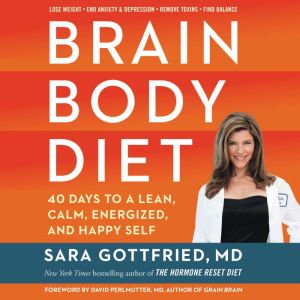 Brain Body Diet, Sara Gottfried