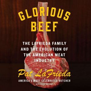 Glorious Beef, Pat LaFrieda