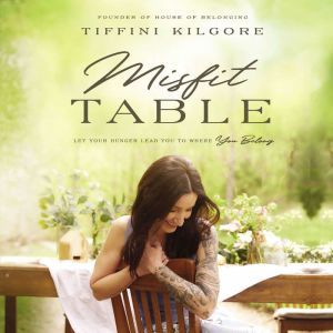 Misfit Table, Tiffini Kilgore