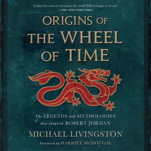 Origins of The Wheel of Time, Michael Livingston
