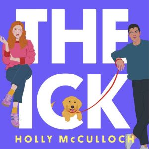 The Ick: A totally hilarious enemies to lovers, forced proximity romantic comedy