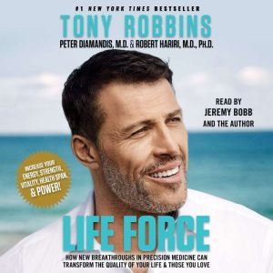 Life Force: How New Breakthroughs in Precision Medicine Can Transform the Quality of Your Life & Those You Love, Tony Robbins