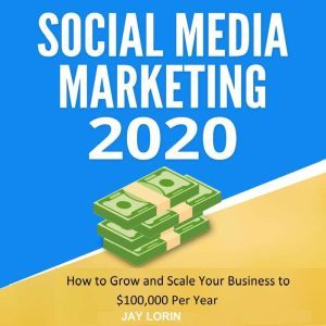 Social Media Marketing 2020  How to ..., Jay Lorin