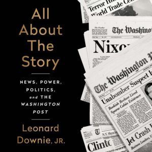 All About the Story, Leonard Downie Jr