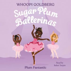 Sugar Plum Ballerinas Plum Fantastic..., Whoopi Goldberg