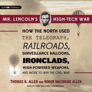 Mr. Lincolns HighTech War, Thomas B. Allen and Roger MacBride Allen