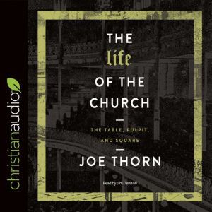 The Life of the Church, Joe Thorn
