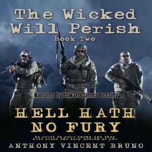 Hell Hath No Fury The Wicked Will Pe..., Anthony Vincent Bruno