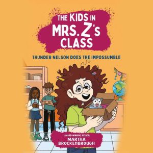 The Kids in Mrs. Zs Class Thunder N..., Martha Brockenbrough