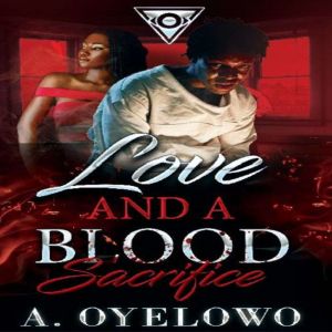 Love  A Blood Sacrifice, A. Oyelowo