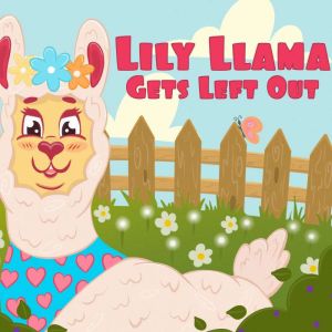 Lily Llama Gets Left Out, Lisa Kay