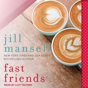 Fast Friends, Jill Mansell