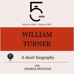 William Turner A short biography, 5 Minutes