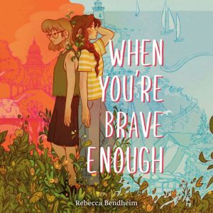 When Youre Brave Enough, Rebecca Bendheim