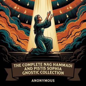 The Complete Nag Hammadi and Pistis S..., John