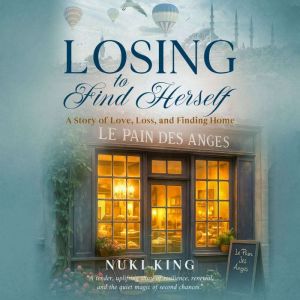 Losing to Find Herself: A Story of Love, Loss, and Finding Home