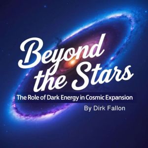 Beyond the Stars: The Role of Dark Energy in Cosmic Expansion