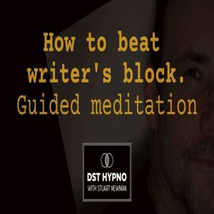 How to beat writers block guided med..., Stuart Newman
