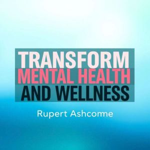 Transform Mental Health and Wellness: "Revitalize Your Mental Wellness! Unlock transformative audio lessons crafted for your p