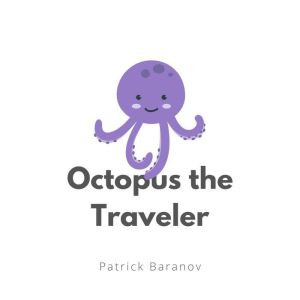Octopus the Traveler, Patrick Baranov