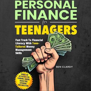 Personal Finance For Teenagers, Ben Clardy