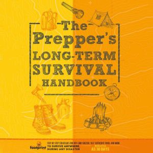 The Preppers Long Term Survival Hand..., Small Footprint Press