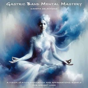 Gastric Band Mental Mastery A Visual..., Kameta Selections