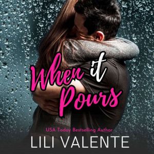When it Pours, Lili Valente
