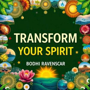 Transform Your Spirit: Embracing Healing Through 12 Steps: Transform your spirit! Unlock profound healing with engaging 12-ste