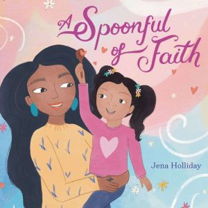 A Spoonful of Faith, Jena Holliday