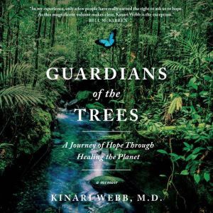 Guardians of the Trees, Kinari Webb, M.D.