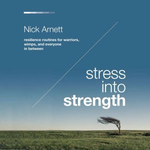 Stress Into Strength, Nick Arnett