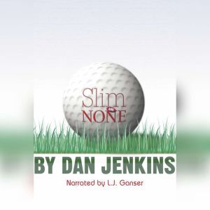 Slim and None, Dan Jenkins