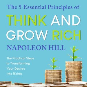 The 5 Essential Principles of Think a..., Napoleon Hill